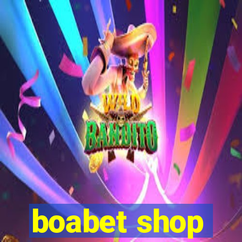 boabet shop